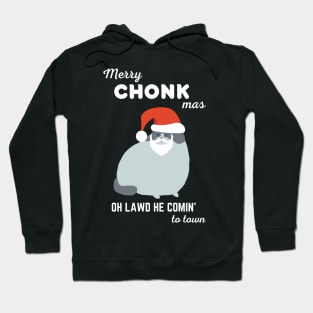 Merry Chonkmas - Oh Lawd He Comin' to Town Hoodie